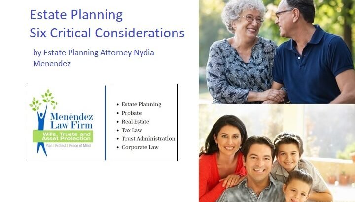 Estate Planning – Six Critical Considerations Estate Planning – Six Critical Considerations